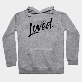 Loved. - black ink Hoodie